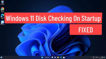 Windows 11 Disk Checking On Startup FIXED