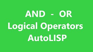 How to use AND OR Logical Operators in AutoLISP