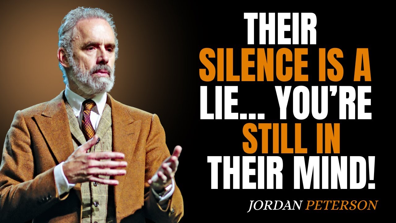 Their Silence Is a Lie… You’re Still in Their Mind! | Jordan Peterson Motivational Speech