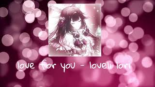 𝚕𝚘𝚟𝚎 𝚏𝚘𝚛 𝚢𝚘𝚞  - 𝚕𝚘𝚟𝚎𝚕𝚒 𝚕𝚘𝚛𝚒  (𝚞𝚕𝚝𝚛𝚊 𝚜𝚕𝚘𝚠𝚎𝚍)