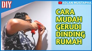 CARA GERUDI DRILL DINDING RUMAH DENGAN BETUL