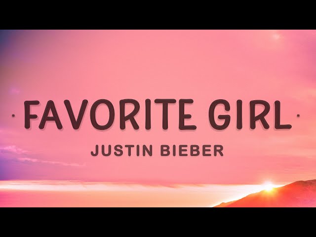 Justin Bieber - Favorite Girl (Lyrics) class=