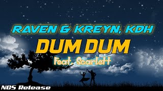 Raven & Kreyn, KDH - Dum Dum (feat. Scarlett)