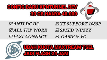 30 GB HANYA 40.000 || UPDATE CONFIG MAXSTREAM KPN TUNNEL REV SUPPORT GAME & VC