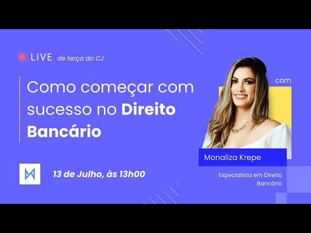 Como iniciar com sucesso em Direito Bancário - Com Monaliza Krepe 