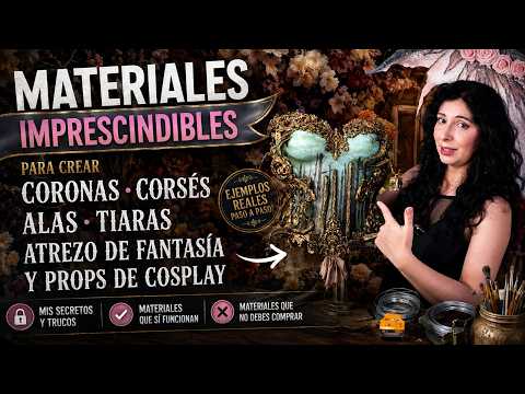 My Essential Materials for Crowns, Corsets, Fantasy Props & Cosplay 🎨💥