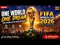 🔥 FIFA World Cup 2026 Official Anthem | ONE WORLD ONE DREAM ⚽ Epic Stadium Song