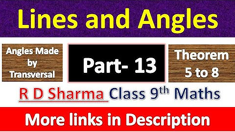 Lines and Angles | Class 9th Maths | R D Sharma Solution | Chapter 10 | Theorem 5 to 8