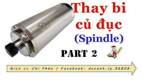 Cách thay bi củ cnc đục gỗ vi tính ( spindle ) A2