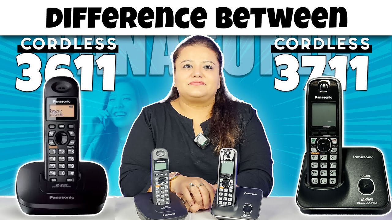 Difference between Panasonic cordless Phone 3611 & 3711 in detailed