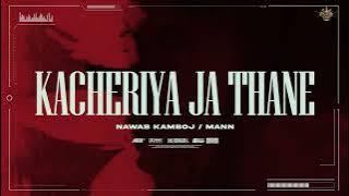 KACHERIAN JA THAANE | NAWAB KAMBOJ x MANN | VILENE | NEW HARYANVI x PUNJABI SONG 2025