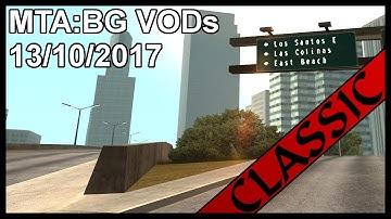 [Classic] MTA:BG VODs 12/10/2017