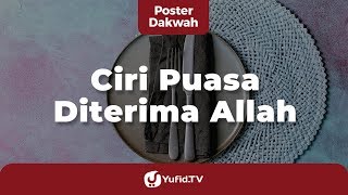 Ciri Puasa Anda Diterima Allah - Poster Dakwah Yufid TV
