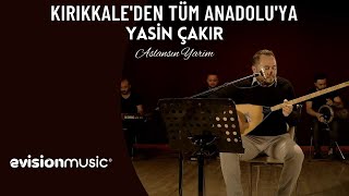 Yasin Çakır - Aslansın Yarim / Kırıkkale'den Tüm Anadolu'ya Resimi