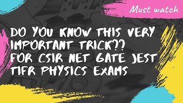 Most Important Trick For CSIR NET GATE JEST TIFR Physics Exams
