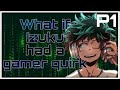 What if izuku had a gamer quirk  part 1