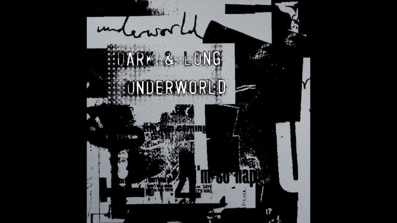 Dark & Long (Dark Train - Remastered) - Underworld (Slow)