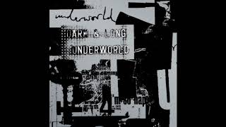 Dark & Long (Dark Train - Remastered) - Underworld (Slow)