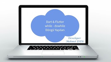 Dart Flutter Dersleri while dowhile Döngü Yapıları 016