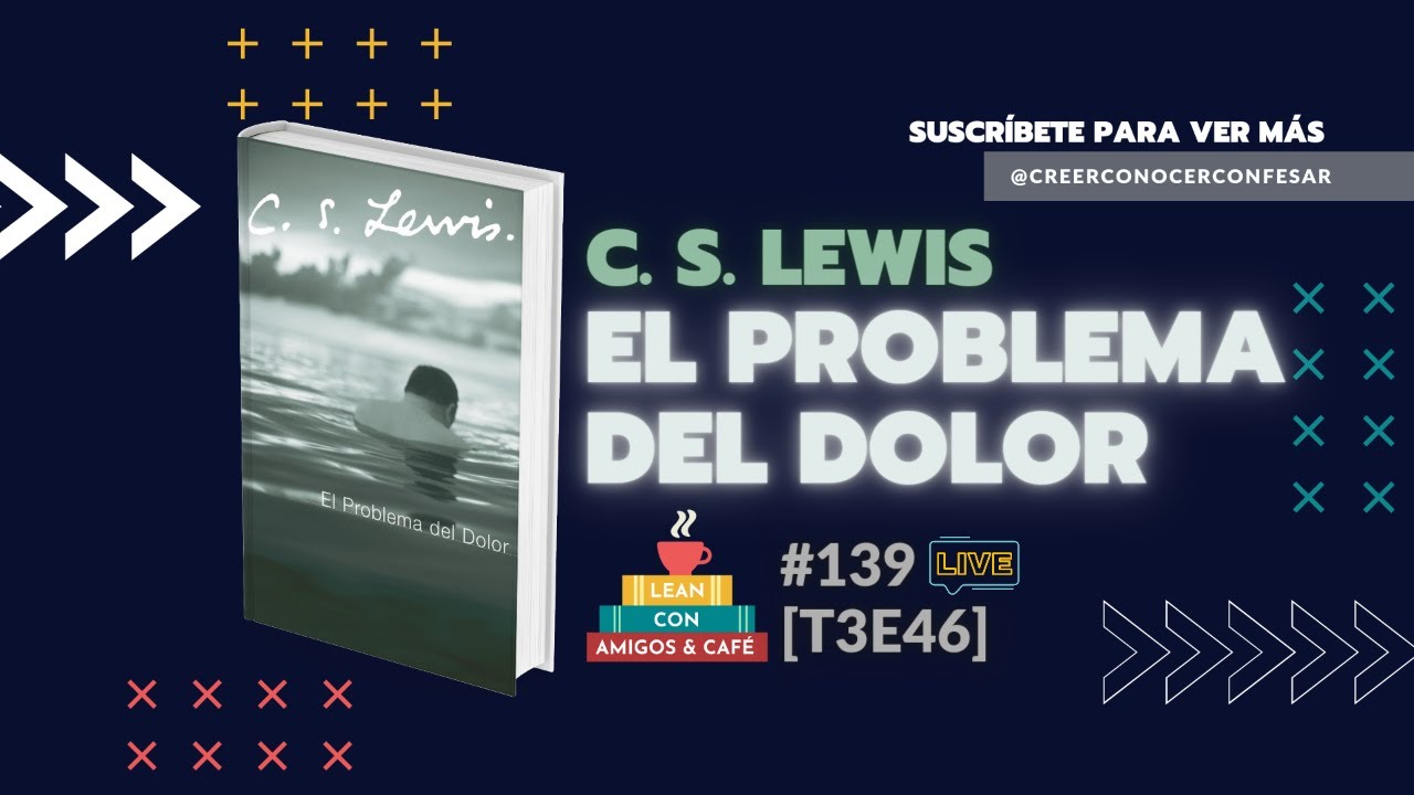 El problema del dolor - C. S. Lewis | LEAN con amigos & café #139