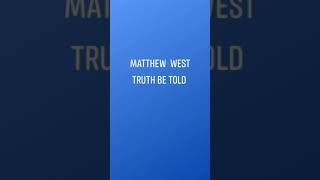 Matthew  West Truth Be Told