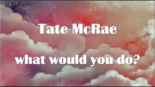 Tate McRae - what would you do Lyrics