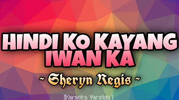 Sheryn Regis - HINDI KO KAYANG IWAN KA [Karaoke Version]