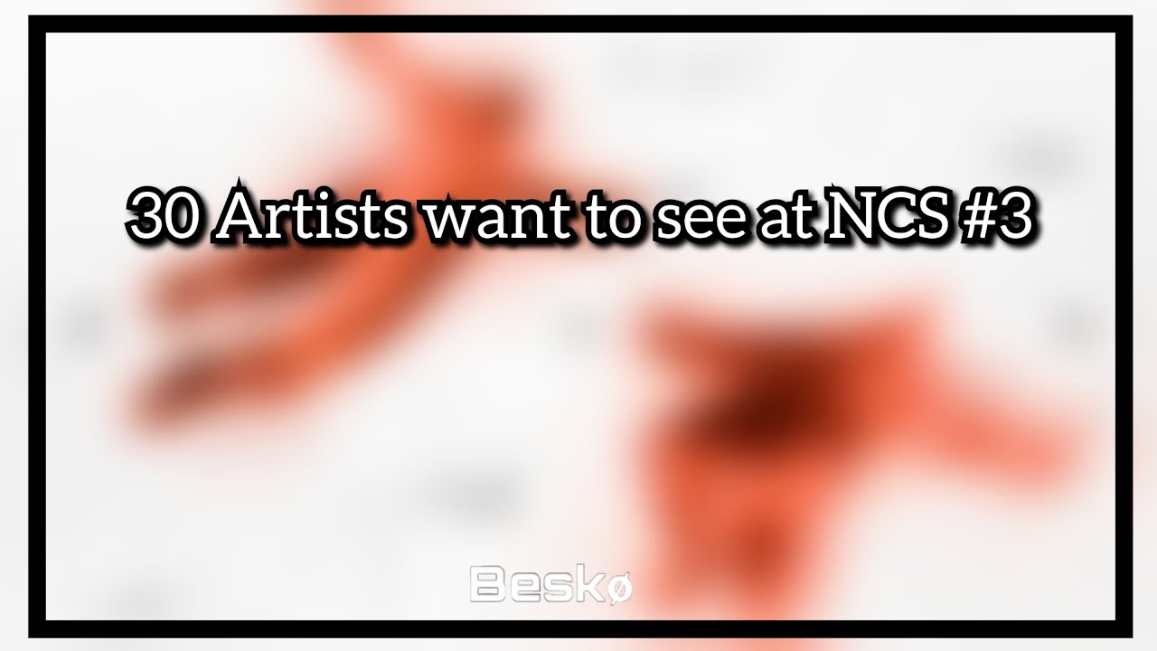 30 Artists want to see at NCS #3