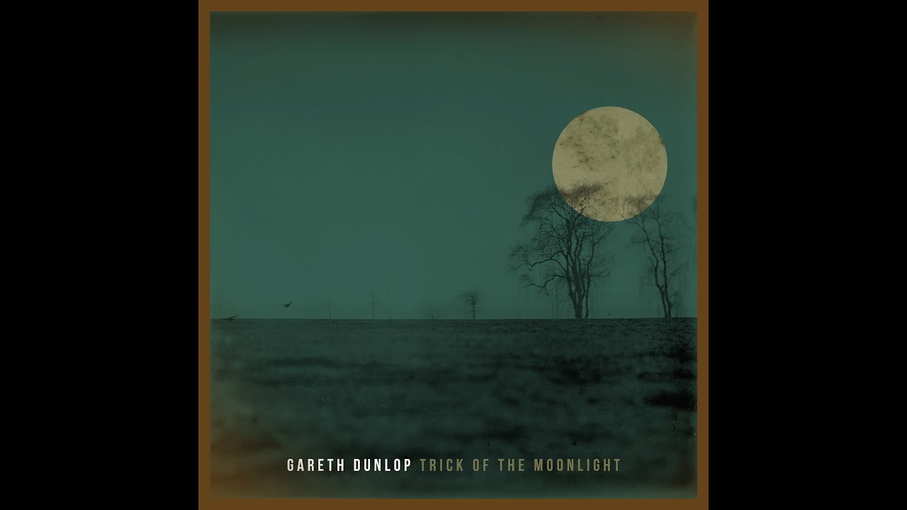 Gareth Dunlop - Trick of the Moonlight Lyric Video - YouTube