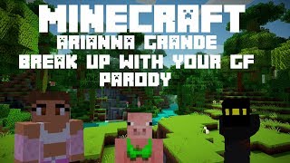 Arianna Grande-Break up with your girlfriend, i'm bored [Minecraft Parody]