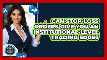 Can Stop-Loss Orders Give You An Institutional-level Trading Edge? - Stock and Options Playbook