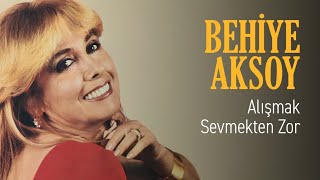 Behiye Aksoy - Alışmak Sevmekten Zor  Resimi