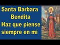 Oración para que piense en mi todo el tiempo a Santa Bárbara bendita