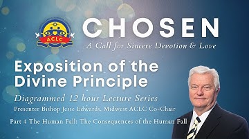 ACLC CHOSEN Part 10 Exposition of the Divine Principle Lectures Nov 21 2022