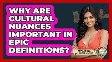 Why Are Cultural Nuances Important In Epic Definitions? - Exploring Ancient Myths