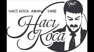 Hacı Koca ( Aman Yare ) 2019 Bomba Resimi