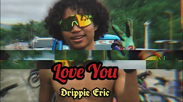 Drippie Eric - Love You ( Audio )