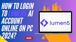 How to Login to Lumen5 AI Account Online on PC 2024