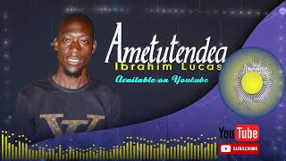 Ibrahim Lucas Ametutendea Official Audio