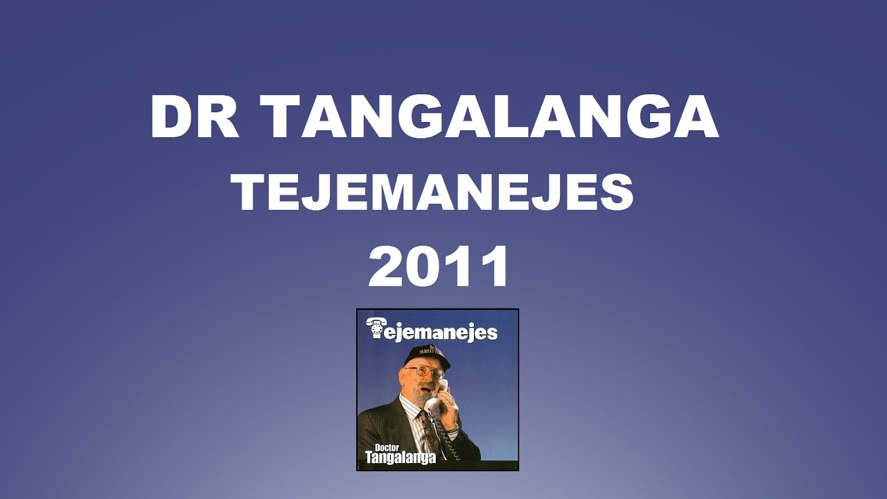 Dr Tangalanga - Tejemanejes / 2011 - Completo