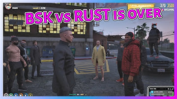BSK vs RUST Is Officially Over | NoPixel GTA RP