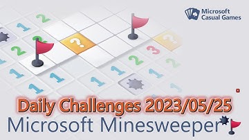 【New Microsoft Minesweeper】  Daily Challenges 2023/05/25