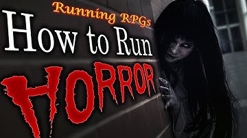 How to Run a Horror Game - Running RPGs