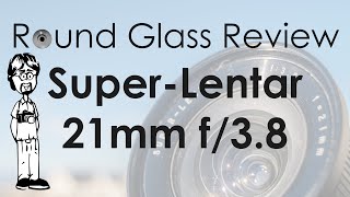 Super-Lentar (Tokina) 21mm f/3.8 (UV Photography Cult Lens on Digital and Film) | Round Glass Review