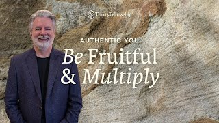 Be Fruitful & Multiply | Jimmy Witcher | Authentic You: Walking in Your Purpose