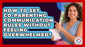How To Set Co-parenting Communication Rules Without Feeling Overwhelmed? - Single Parent Support Hub