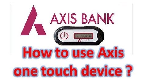 Axis one touch net secure device , How to use one touch Device ( Hindi )