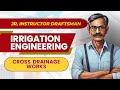 Irrigation Engineering I Cross drainage works I Detailed classes I Civil Engineering PSC Exams
