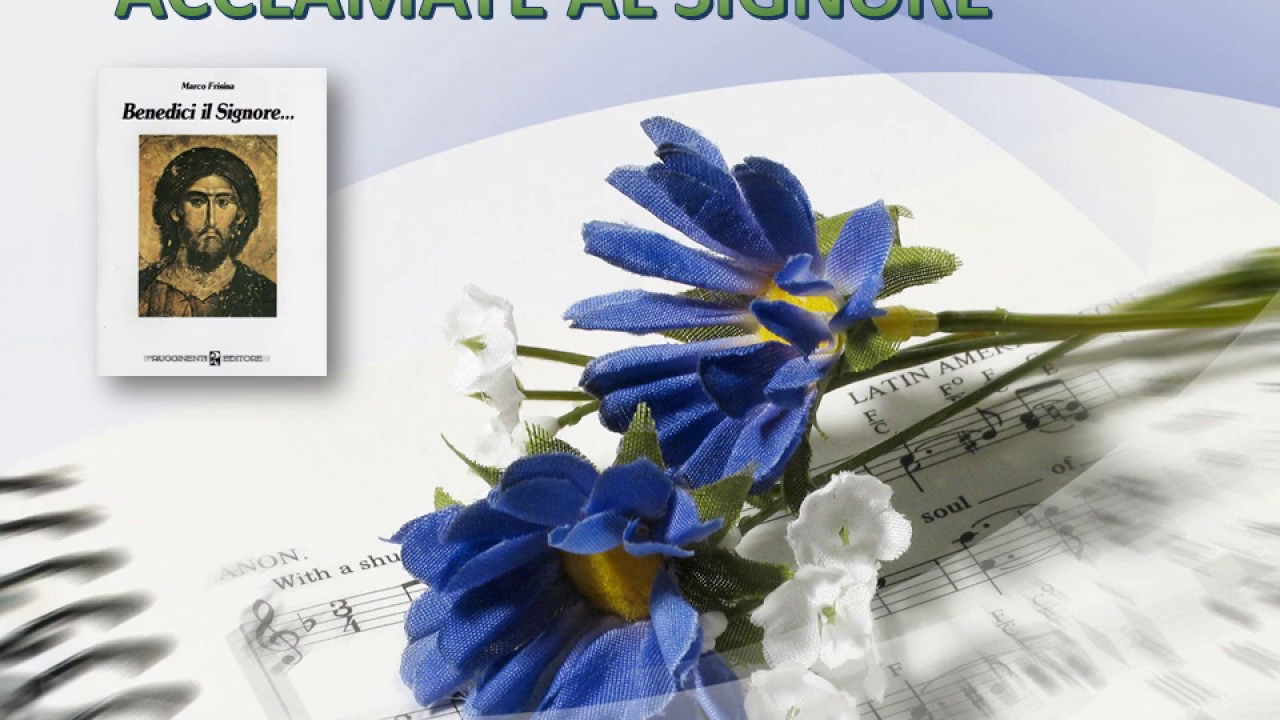 ACCLAMATE AL SIGNORE con testo e accordi - da BENEDICI IL SIGNORE - YouTube