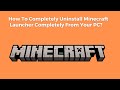 How To Completely Uninstall Minecraft Launcher From Your PC?